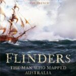 Flinders: The Man Who Mapped Australia
